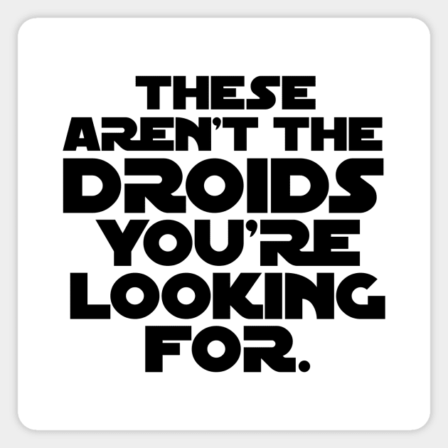 These Aren't the Droids Sticker by KevShults